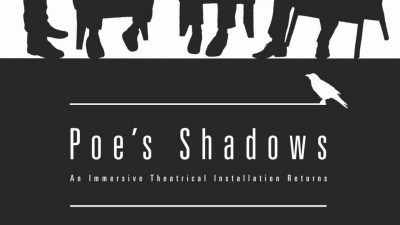 'Poe's Shadows'  An Immersive Theatrical Installation